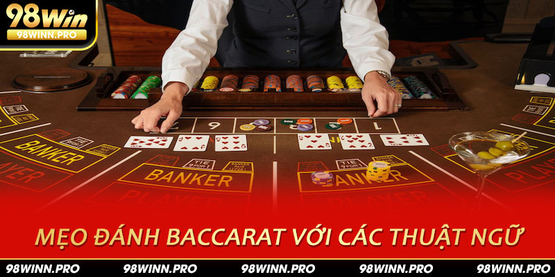 Mẹo đánh Baccarat chia sẻ các thuật ngữ trong game