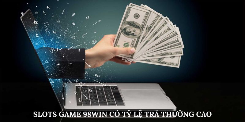 Nổ hũ 98Win trả thưởng cao